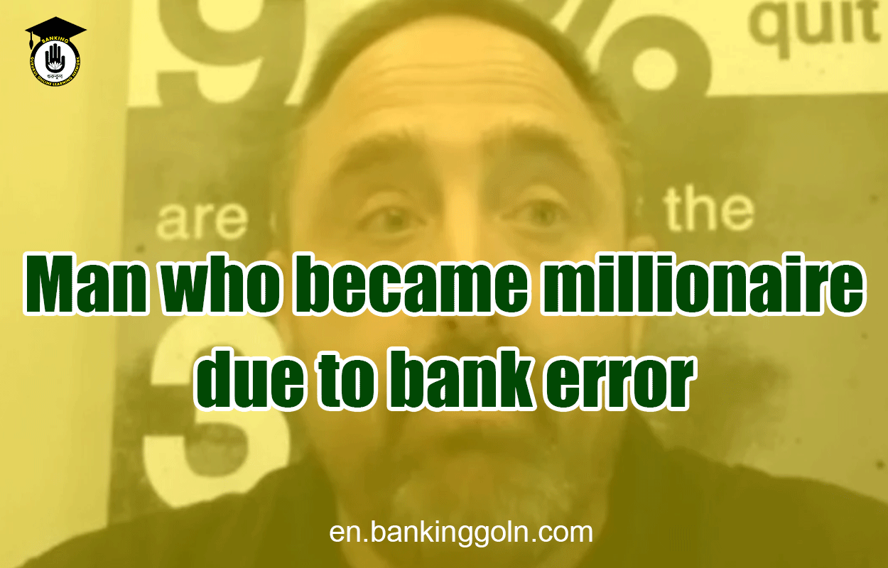 Man who became millionaire due to bank error