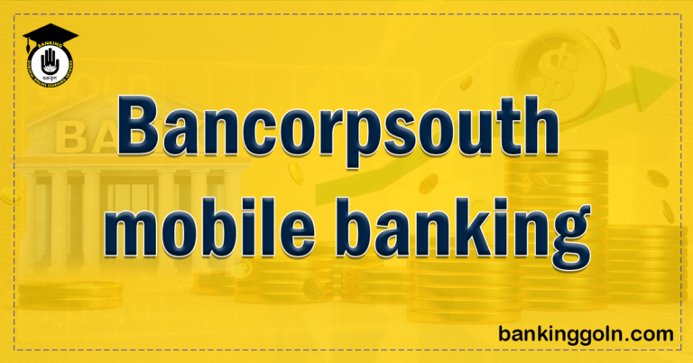 Bancorpsouth mobile banking Banking Gurukul, GOLN Bancorpsouth mobile banking