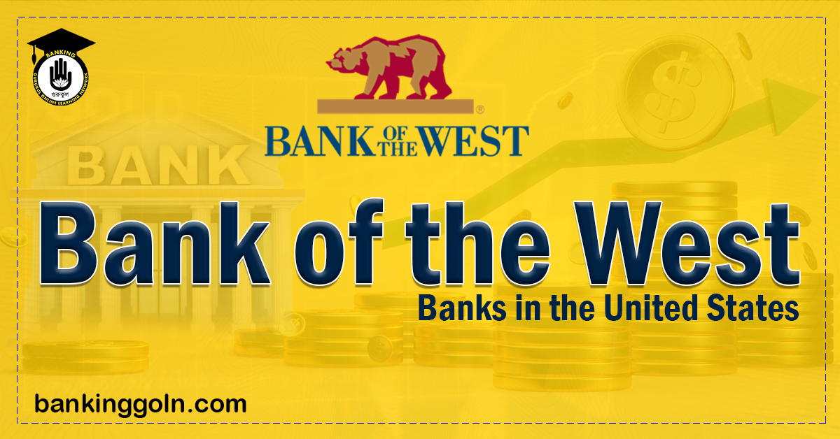 Bank of the West | banks in the United States 1 Bank of the West Banking Gurukul, GOLN Bank of the West | banks in the United States