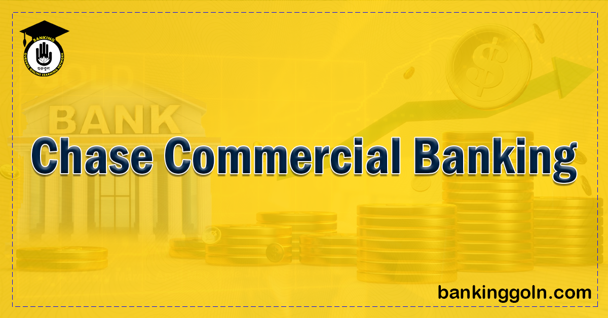 Chase Commercial Banking 1 Chase Commercial Banking Banking Gurukul, GOLN Chase Commercial Banking