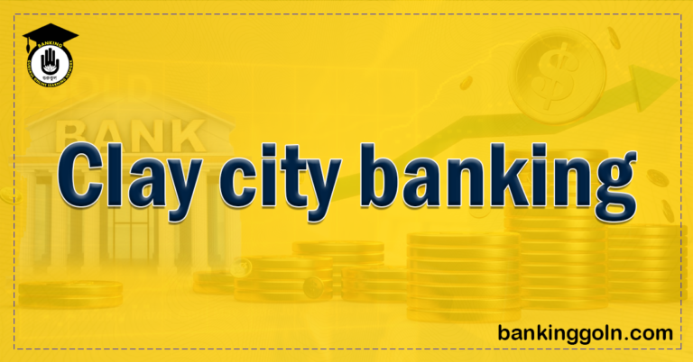 Clay city banking Banking Gurukul, GOLN Clay City Banking