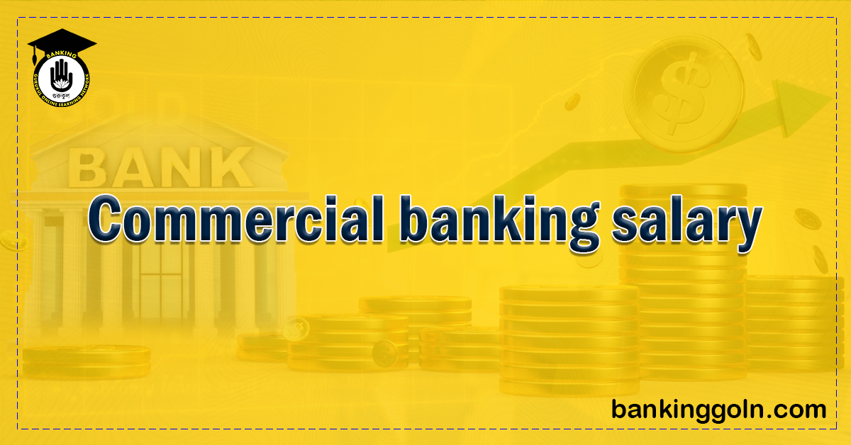 An Insight into Commercial Banking Salary: An Overview and Trends 1 Commercial banking salary 1 1 Banking Gurukul, GOLN An Insight into Commercial Banking Salary: An Overview and Trends