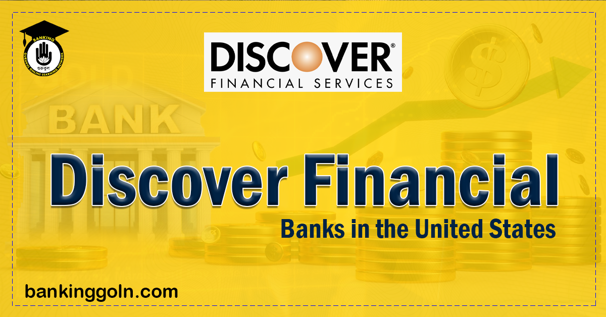 Discover Financial | banks in the United States 1 Discover Financial Banking Gurukul, GOLN Discover Financial | banks in the United States