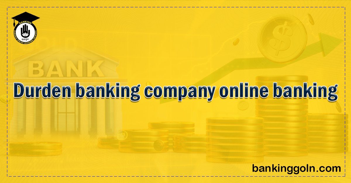 Durden banking company online banking Banking Gurukul, GOLN Durden Banking Company Online Banking