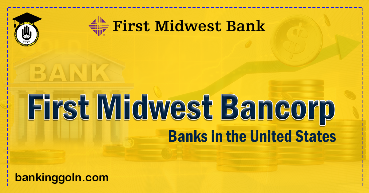 First Midwest Bancorp | banks in the United States 1 First Midwest Bancorp Banking Gurukul, GOLN First Midwest Bancorp | banks in the United States