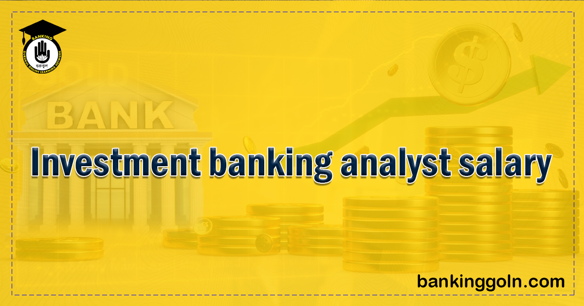 Investment Banking Analyst Salary 1 Investment Banking Analyst Salary Banking Gurukul, GOLN Investment Banking Analyst Salary