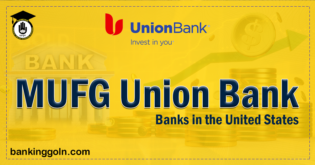 MUFG Union Bank | Banks in the United States 1 MUFG Union Bank Banks in the United States Banking Gurukul, GOLN MUFG Union Bank | Banks in the United States