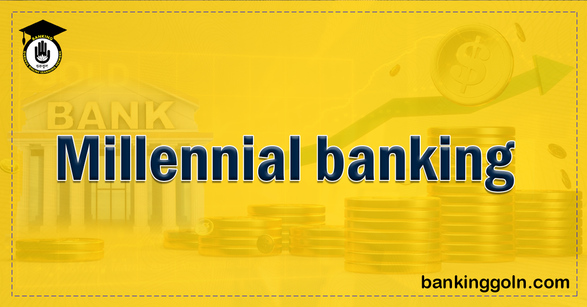 Millennial Banking: Adapting to the Tech-savvy Generation 1 Millennial banking Banking Gurukul, GOLN Millennial Banking: Adapting to the Tech-savvy Generation