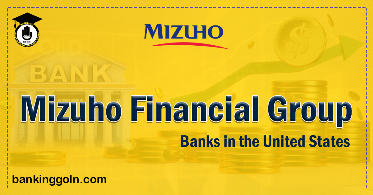 Mizuho Financial Group | banks in the United States 1 Mizuho Financial Group Banking Gurukul, GOLN Mizuho Financial Group | banks in the United States