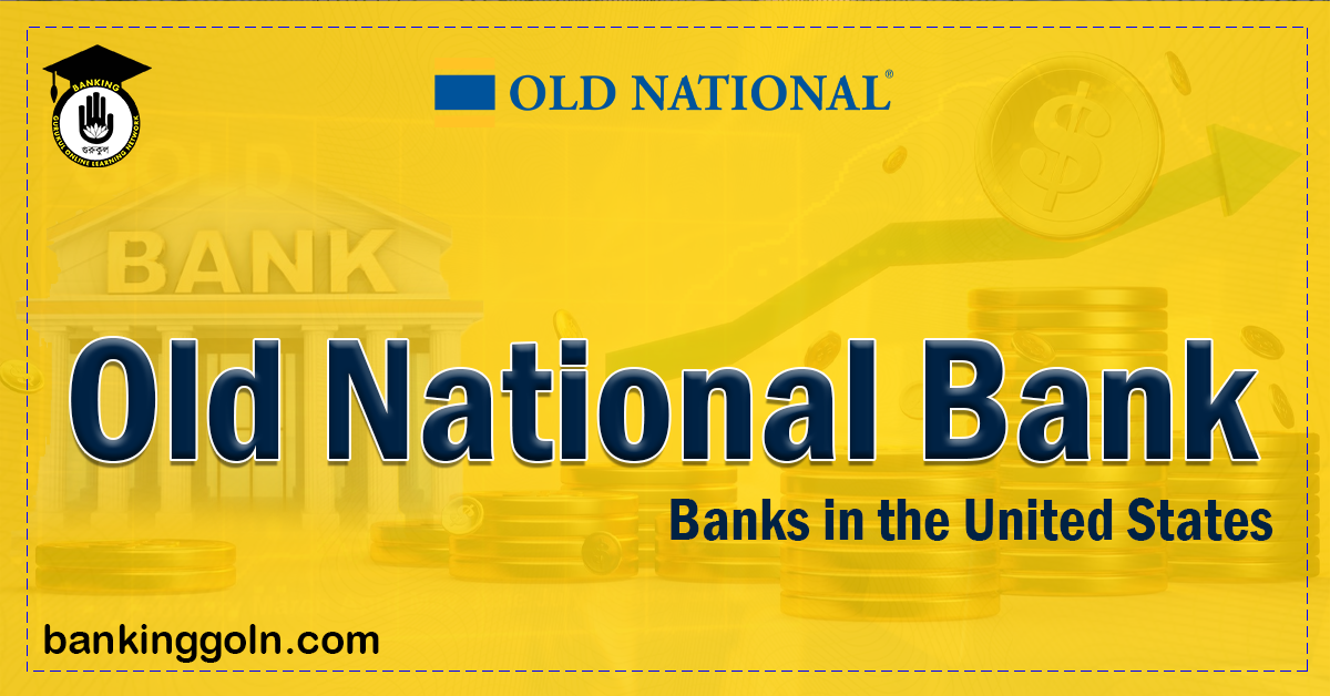 Old National Bank | banks in the United States 1 Old National Bank Banking Gurukul, GOLN Old National Bank | banks in the United States