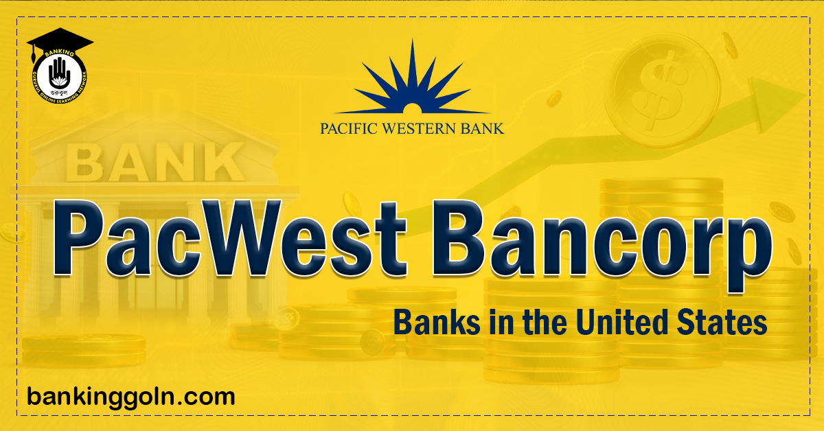 PacWest Bancorp | banks in the United States 1 PacWest Bancorp Banking Gurukul, GOLN PacWest Bancorp | banks in the United States