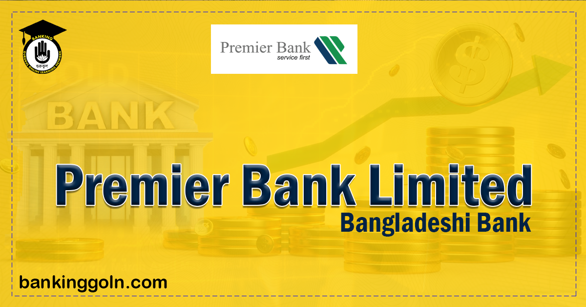 Premier Bank Limited banks in bangladesh Banking Gurukul, GOLN Premier Bank Limited