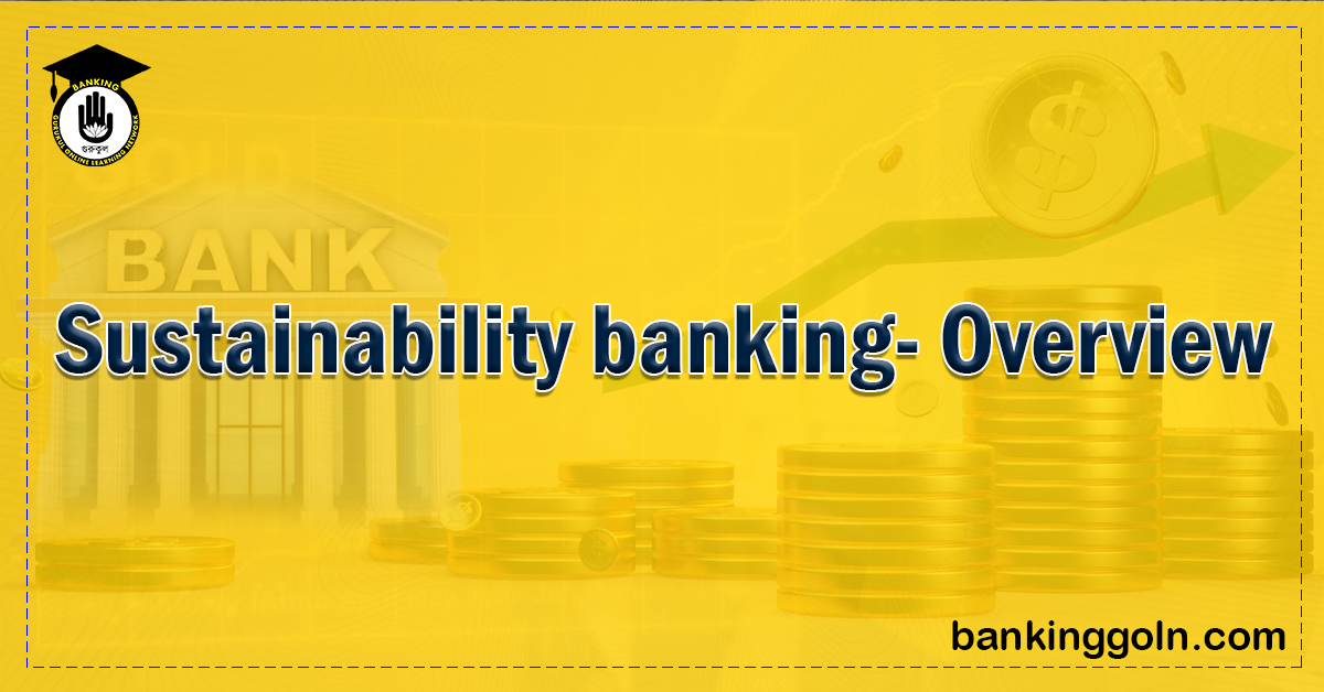 Sustainability banking Overview Banking Gurukul, GOLN Sustainability banking- Overview