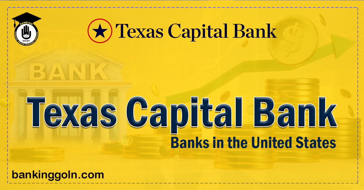 Texas Capital Bank | banks in the United States 1 Texas Capital Bank Banking Gurukul, GOLN Texas Capital Bank | banks in the United States