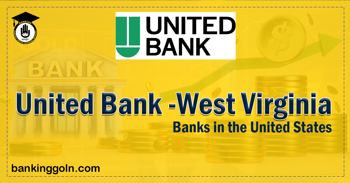 United Bank Banking Gurukul, GOLN United Bank -West Virginia | banks in the United States