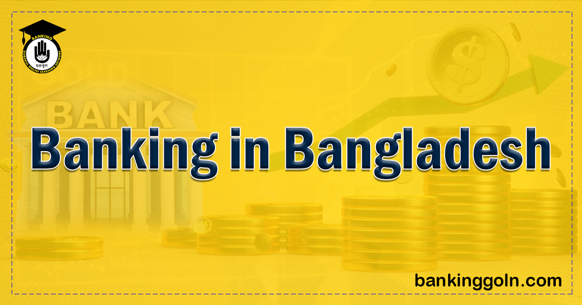 Banking in Bangladesh 1 banking in bangladesh Banking Gurukul, GOLN Banking in Bangladesh
