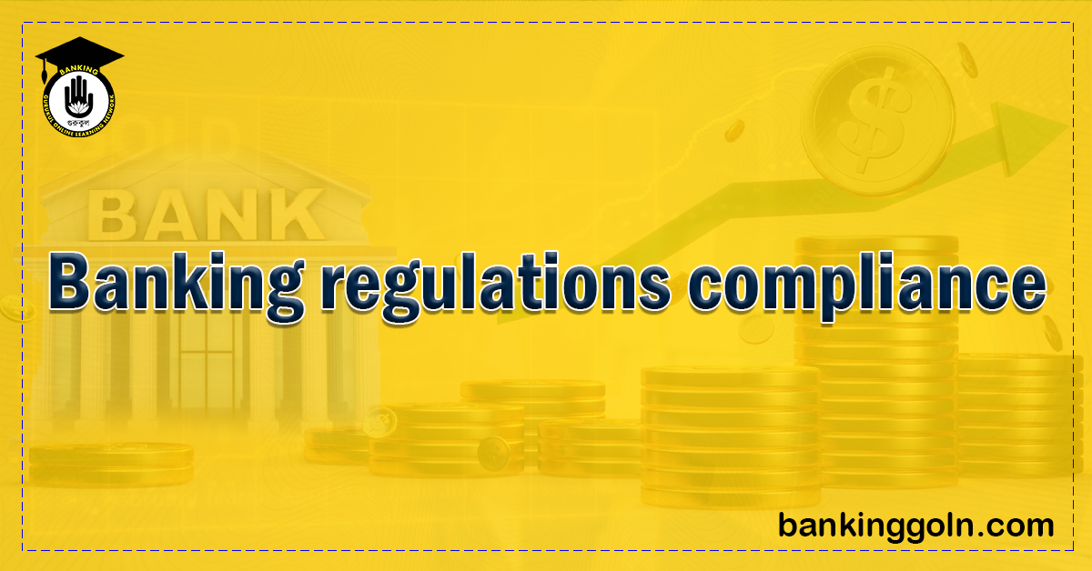 banking regulations compliance Banking Gurukul, GOLN A Comprehensive Overview of Banking Regulations & Compliances