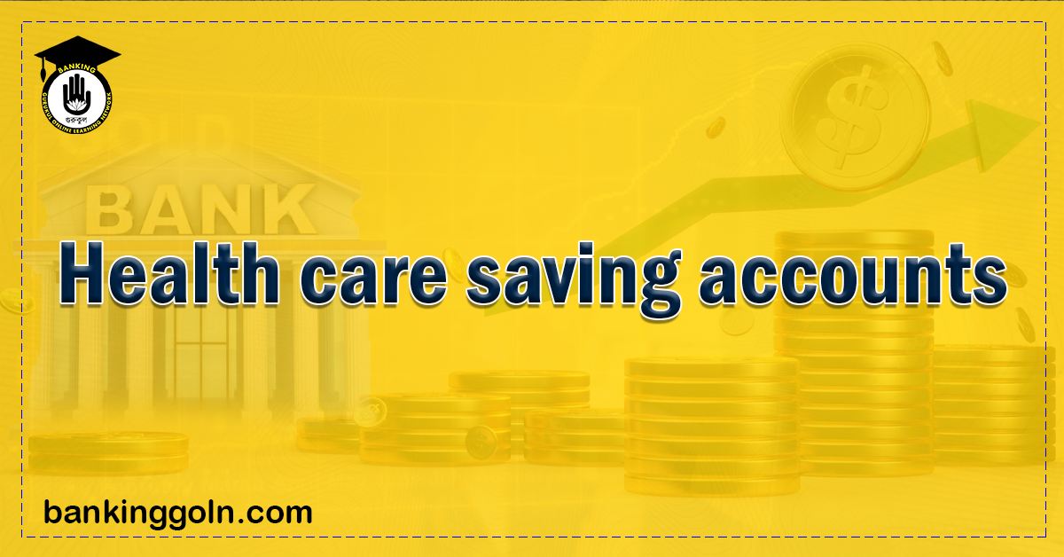 Health Care Savings Accounts (HSAs): A Complete Guide 1 health care saving accounts Banking Gurukul, GOLN Health Care Savings Accounts (HSAs): A Complete Guide