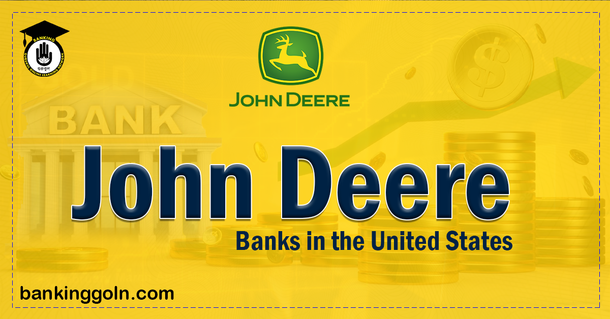 John Deere | banks in the United States 1 john deere Banking Gurukul, GOLN John Deere | banks in the United States