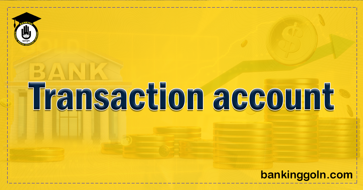 Transaction account 1 transaction account Banking Gurukul, GOLN Transaction account