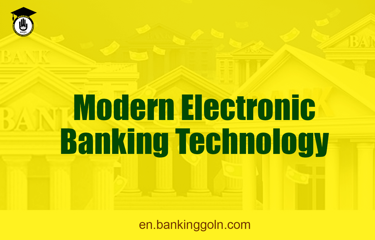 Modern Electronic Banking Technology 1 Modern Electronic Banking Technology