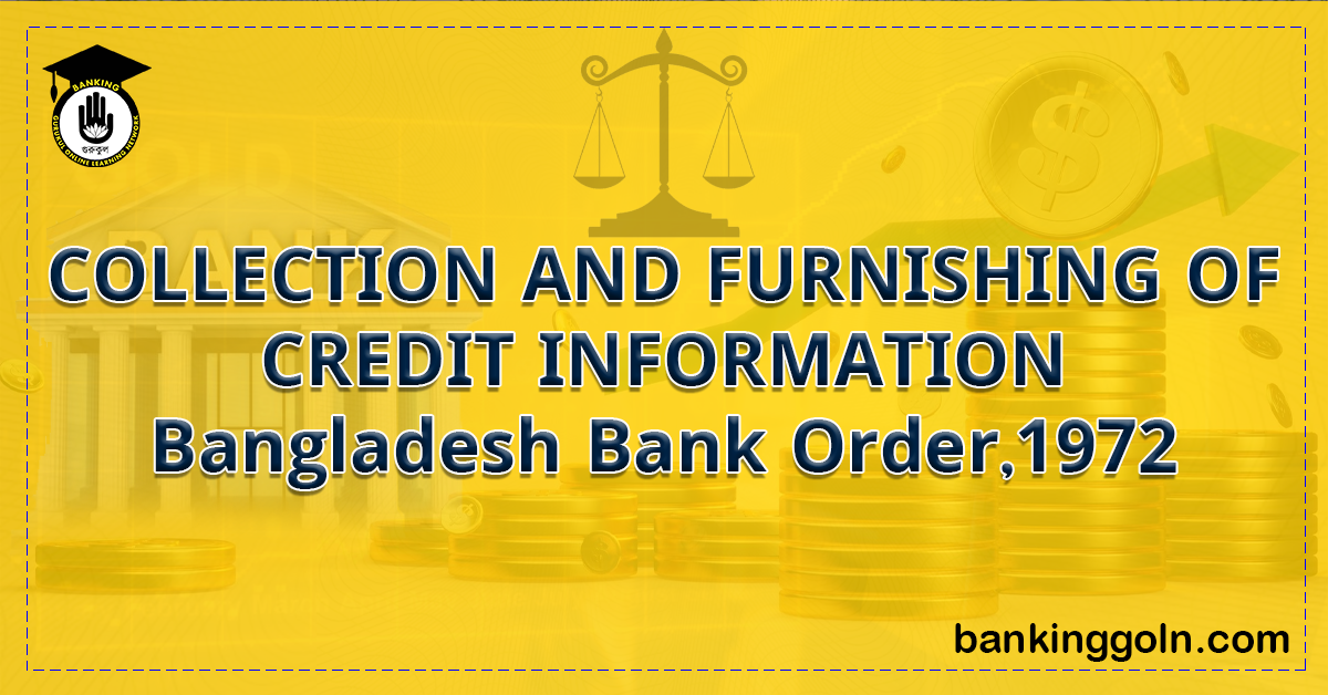 COLLECTION AND FURNISHING OF CREDIT INFORMATION । Bangladesh Bank Order,1972 1 COLLECTION-AND-FURNISHING-OF-CREDIT-INFORMATION-।-Bangladesh-Bank-Order1972-