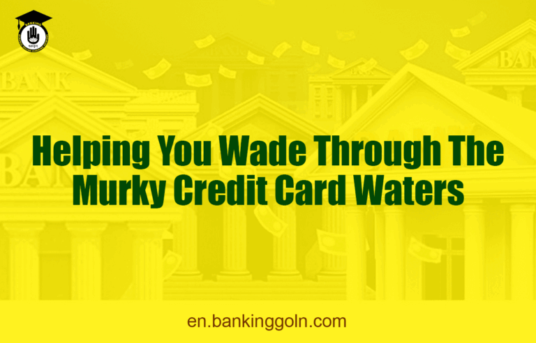 Helping You Wade Through The Murky Credit Card Waters
