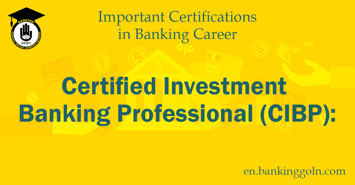 The Certified Investment Banking Professional (CIBP) Certification: Paving the Way for a Prosperous Career in Investment Banking 1 Certified Investment Banking Professional (CIBP)