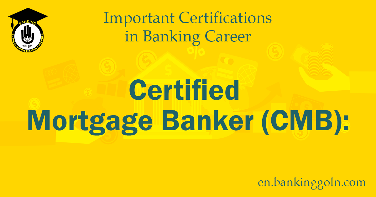 The Comprehensive Guide to the Certified Mortgage Banker (CMB) Certification 1 Certified Mortgage Banker (CMB)