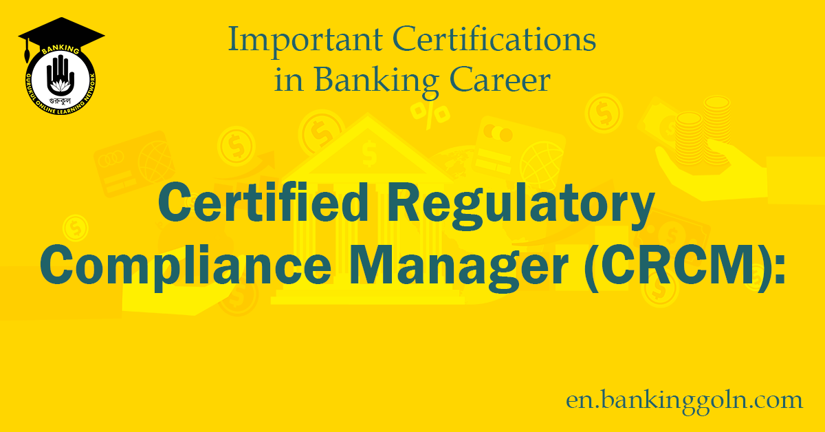 Understanding the Certified Regulatory Compliance Manager (CRCM) Certification 1 Certified Regulatory Compliance Manager (CRCM),