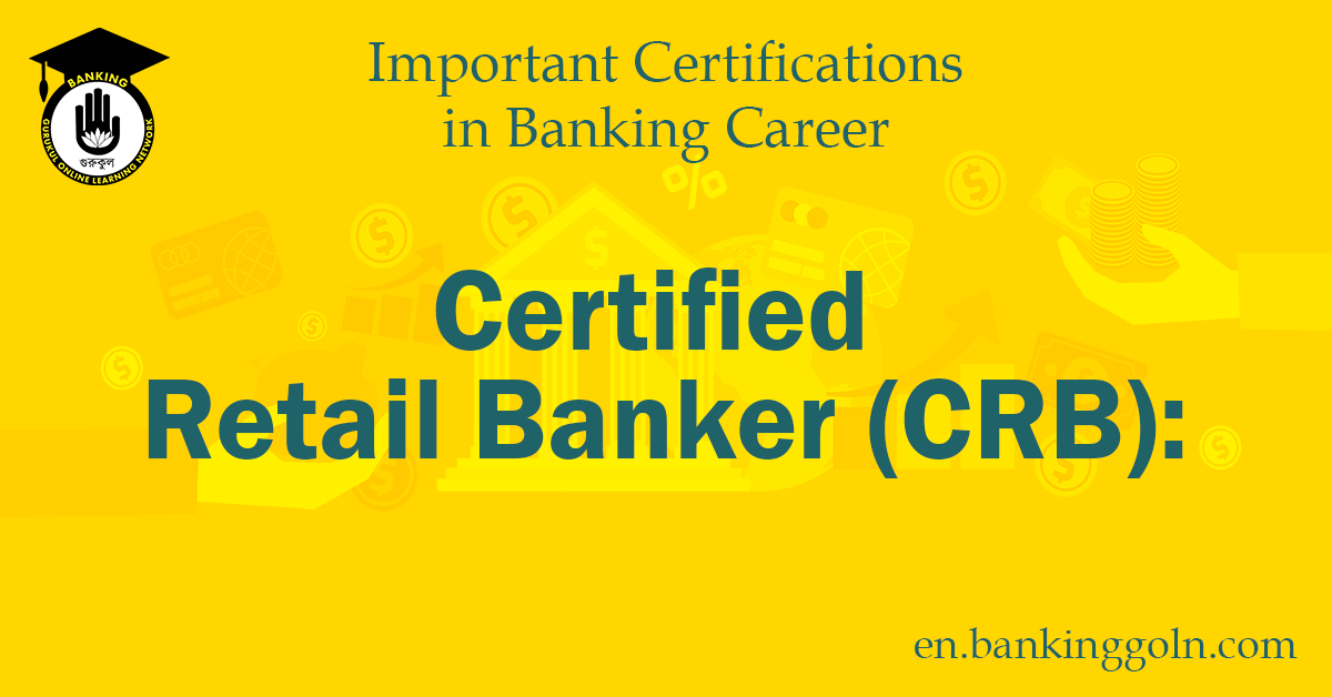 The Ultimate Guide to the Certified Retail Banker (CRB) Certification 1 The Ultimate Guide to the Certified Retail Banker (CRB) Certification