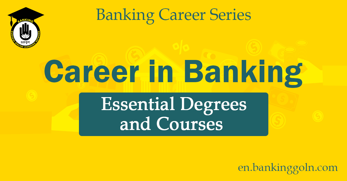 Essential Degrees and Courses for Banking Career 1 Essential Degrees and Courses