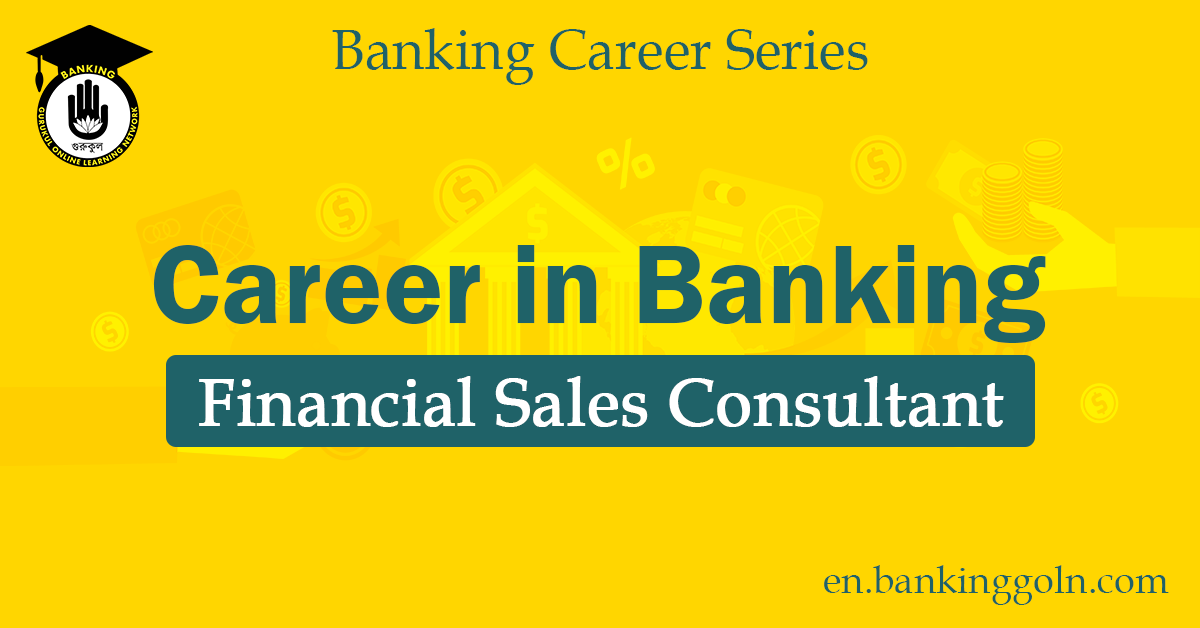 Career as a Financial Sales Consultant 1 Financial Sales Consultant