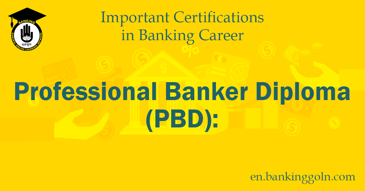 The Professional Banker Diploma (PBD) Certification: Your Gateway to a Successful Banking Career 1 Professional Banker Diploma (PBD)