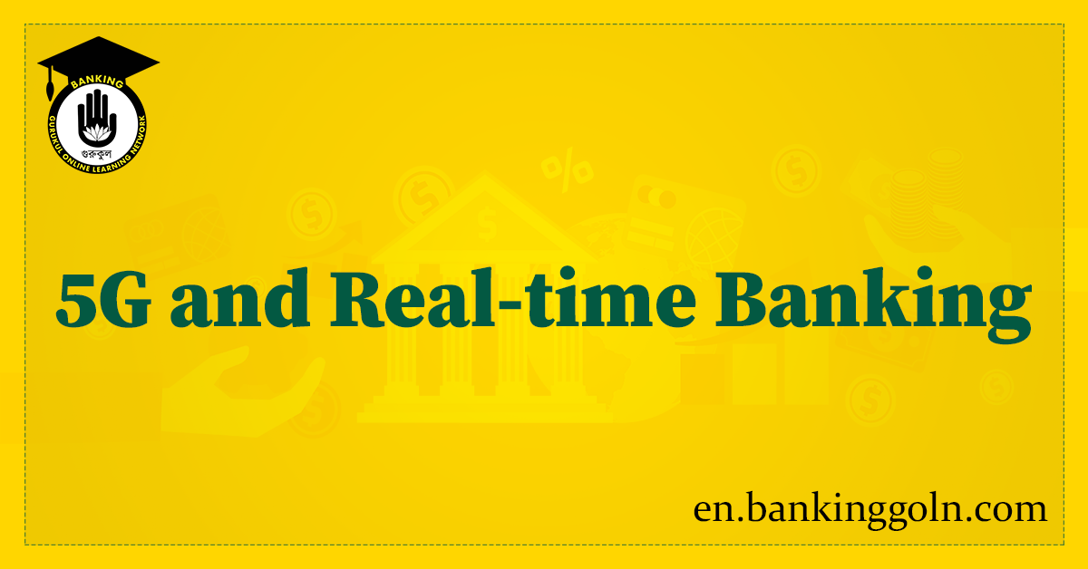 5G and Real-time Banking