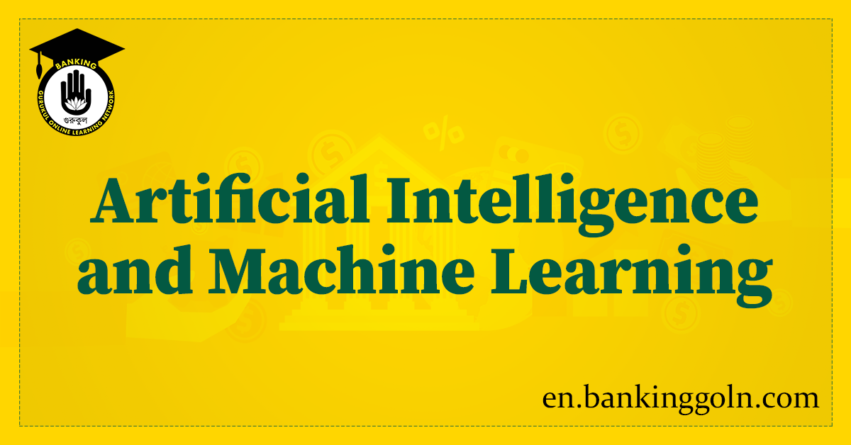 Artificial Intelligence and Machine Learning: Overview of Modern Banking Technologies 1 Artificial Intelligence and Machine Learning
