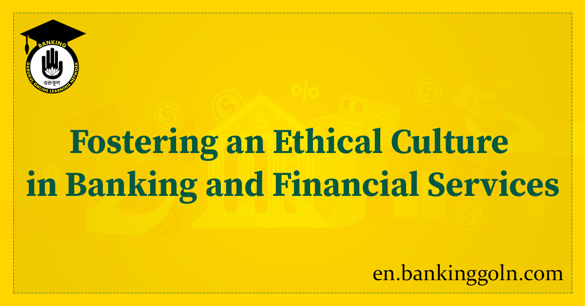 Fostering an Ethical Culture in Banking and Financial Services