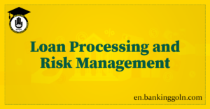 Loan Processing and Risk Management: Role of Technology in Different Banking Operations 2 Loan Processing and Risk Management