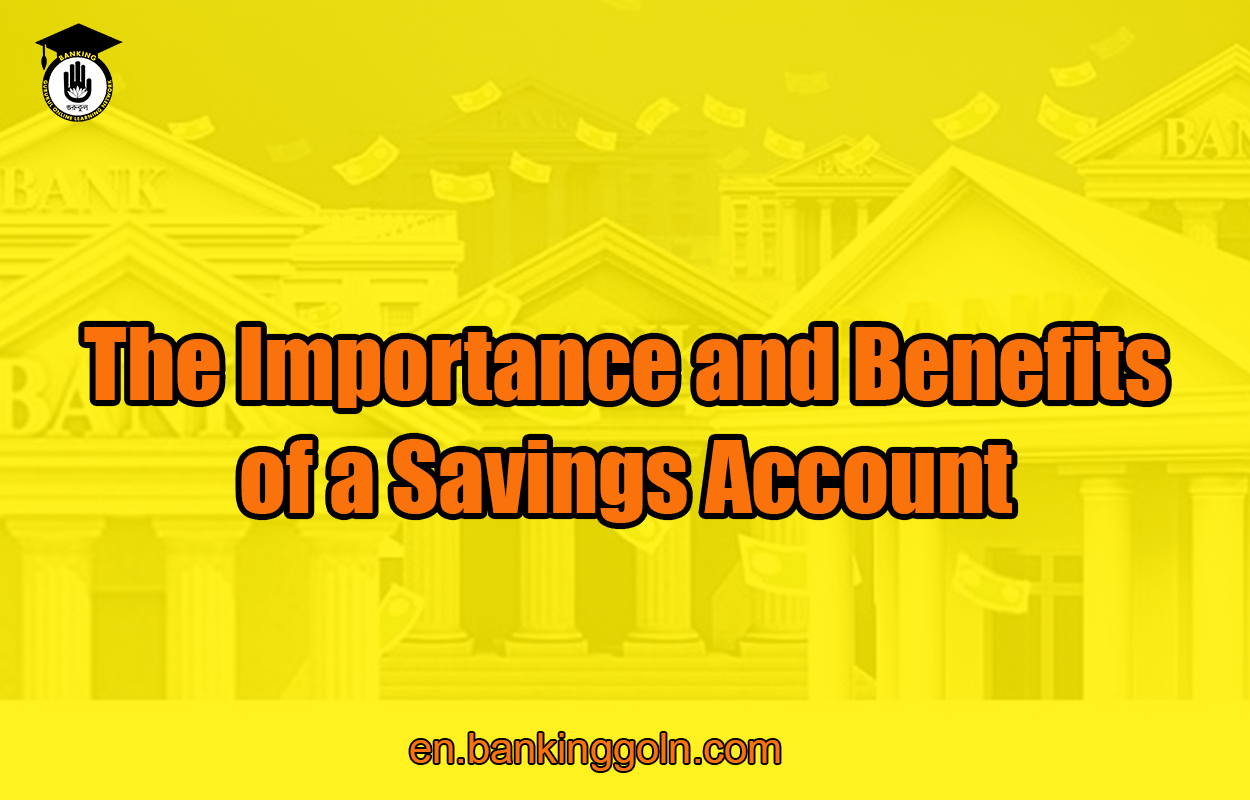 The Importance and Benefits of a Savings Account 1 The Importance and Benefits of a Savings Account