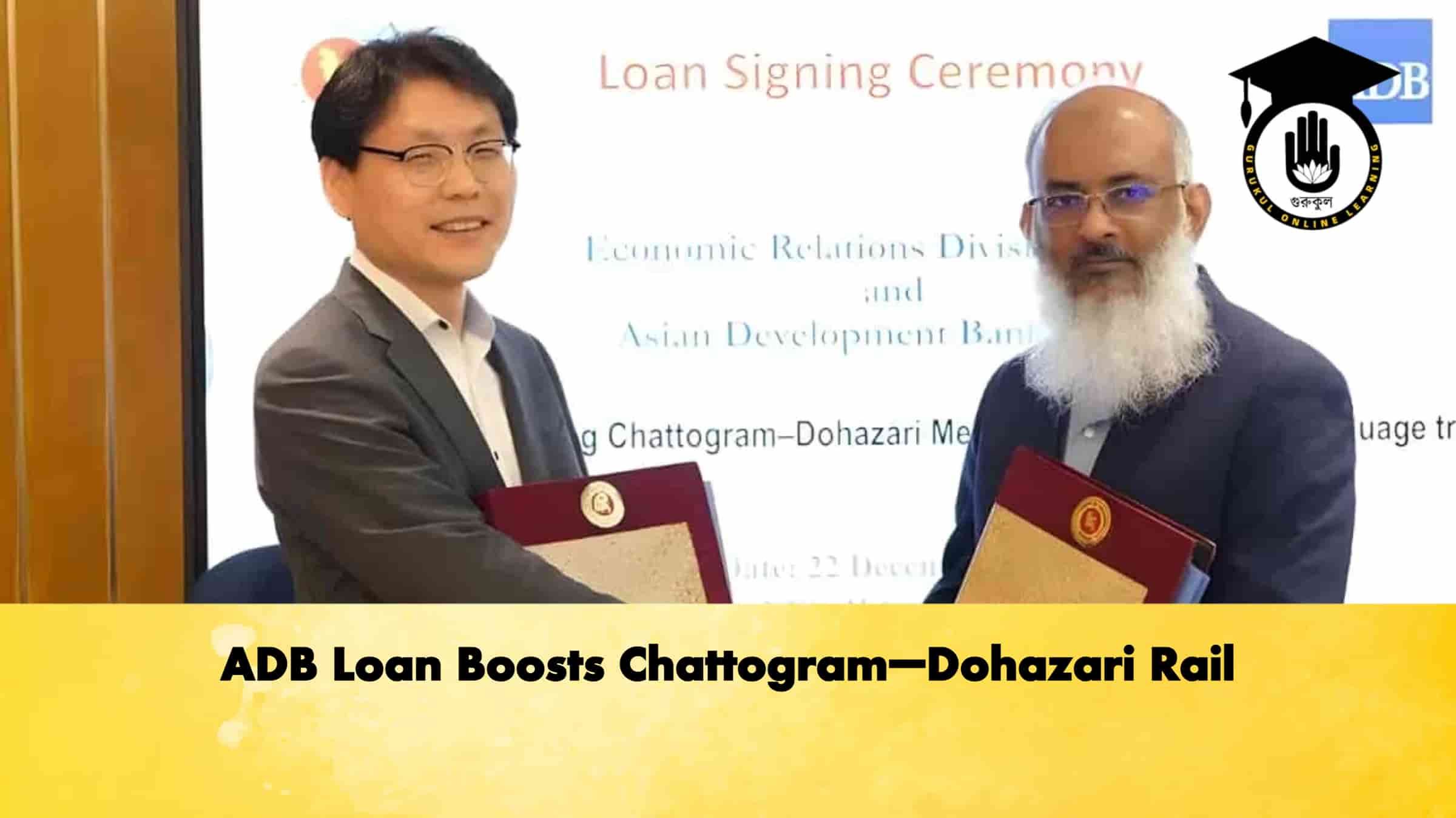 ADB Loan Boosts Chattogram–Dohazari Rail 1 ADB Loan Boosts Chattogram–Dohazari Rail