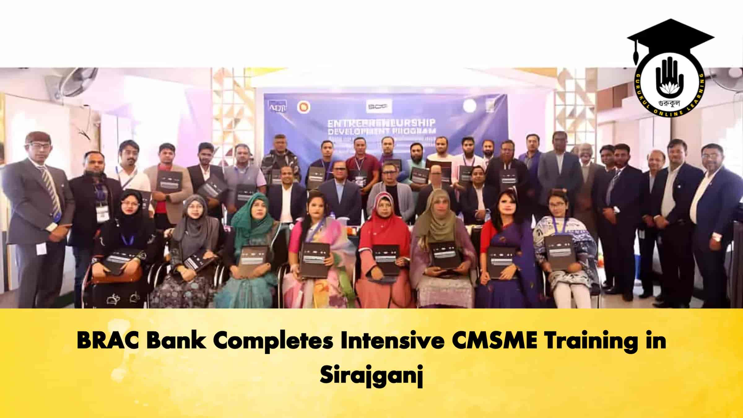BRAC Bank Completes Intensive CMSME Training in Sirajganj