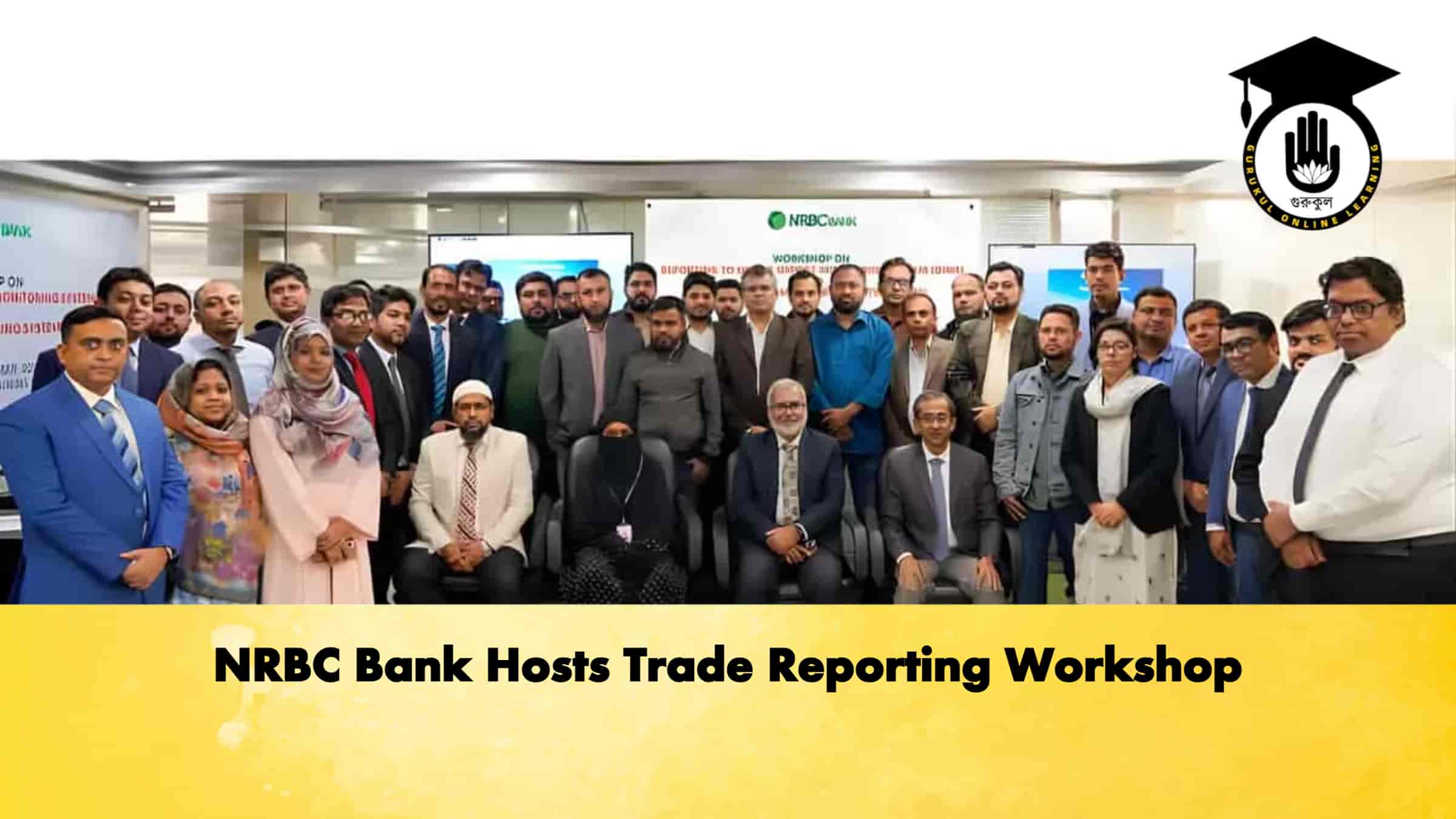 NRBC Bank Hosts Trade Reporting Workshop 1 NRBC Bank Hosts Trade Reporting Workshop