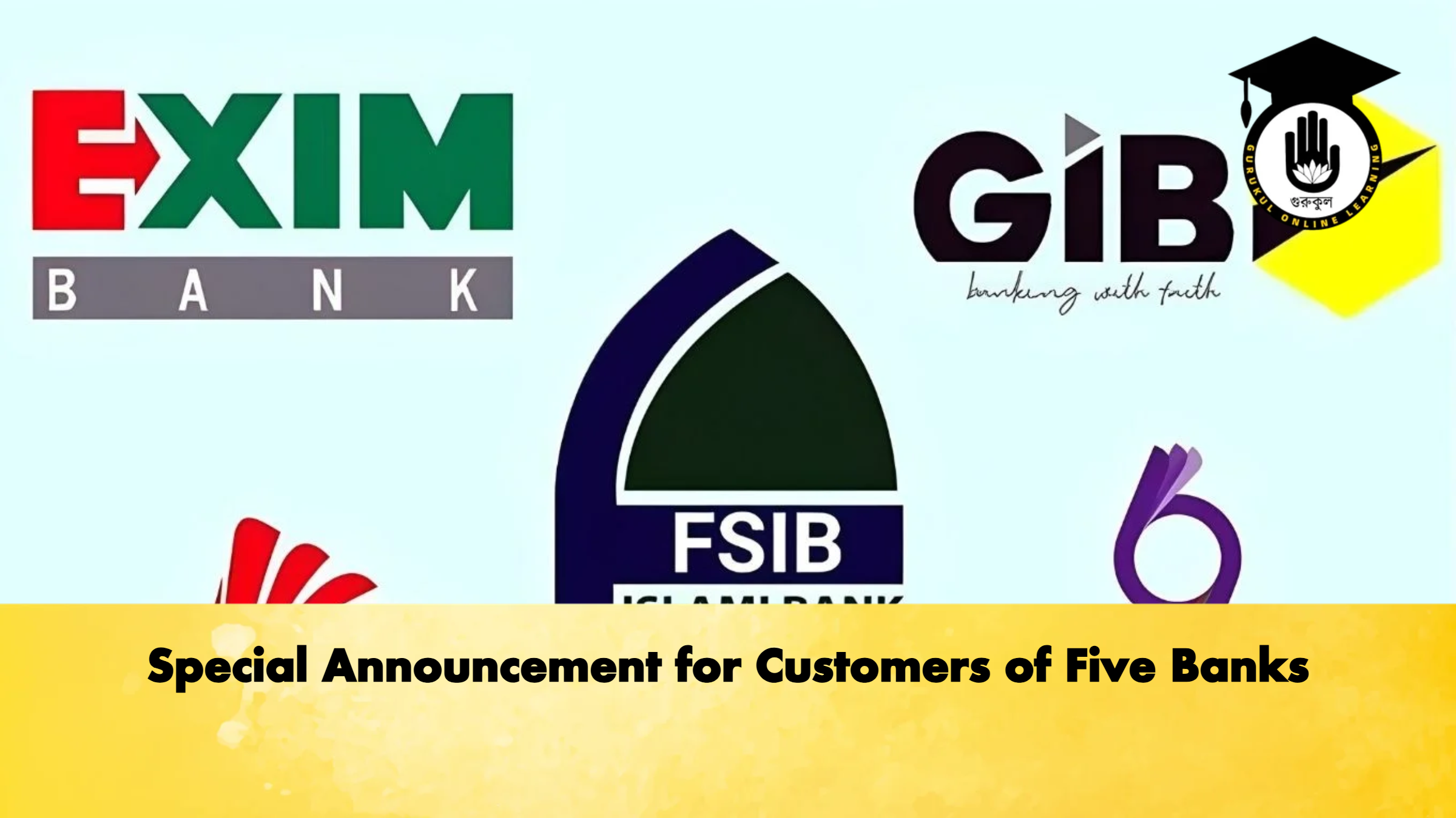 Special Announcement for Customers of Five Banks 1 Special Announcement for Customers of Five Banks Banking Gurukul, GOLN Special Announcement for Customers of Five Banks
