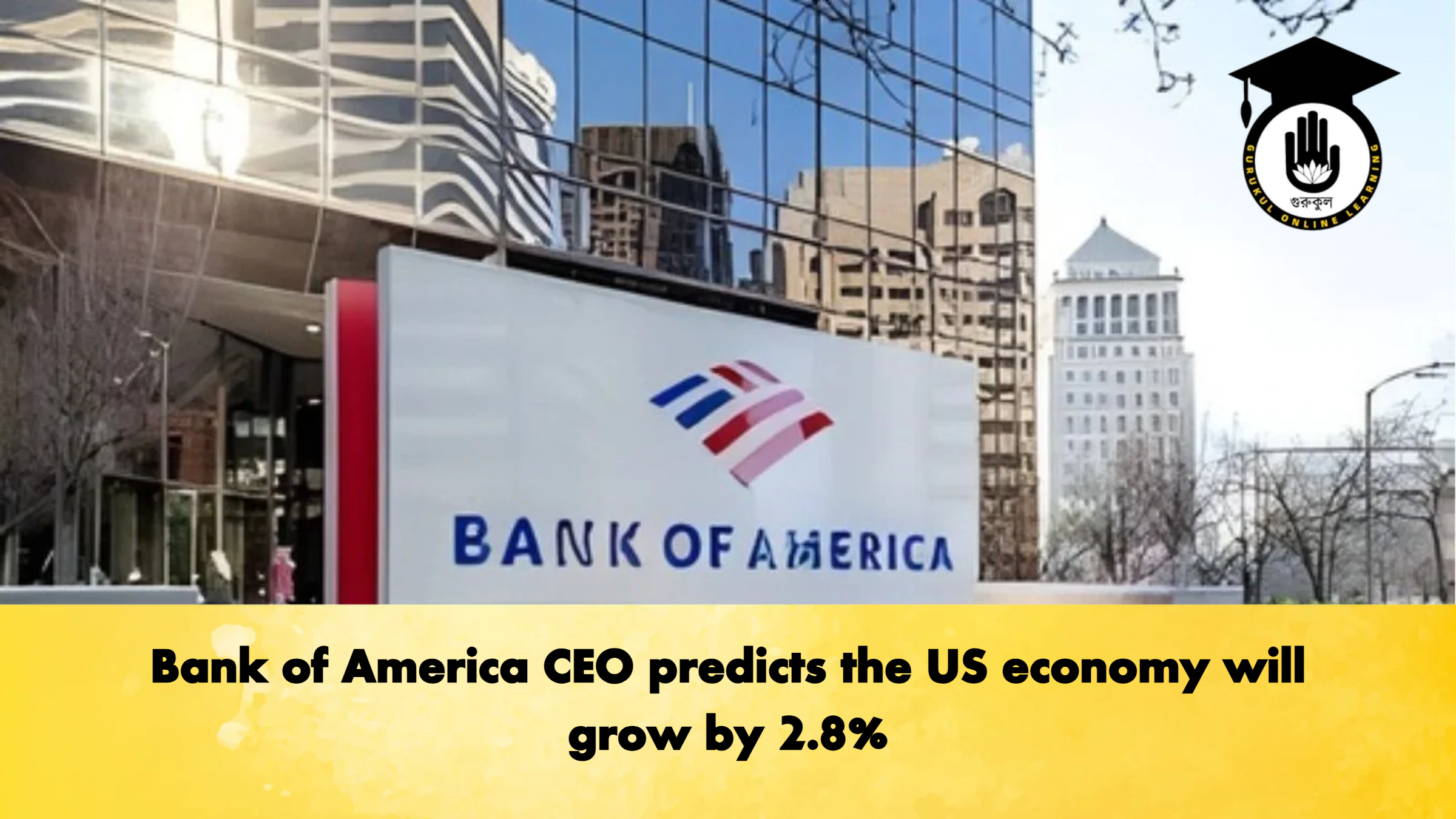 Bank of America CEO predicts the US economy will grow by 2.8 Banking Gurukul, GOLN Bank of America CEO predicts the US economy will grow by 2.8%