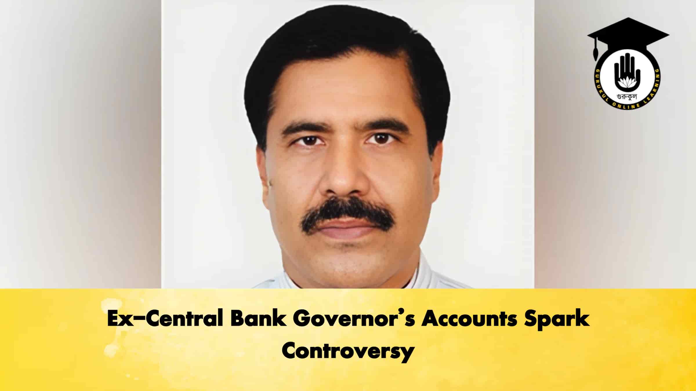 Ex-Central Bank Governor’s Accounts Spark Controversy