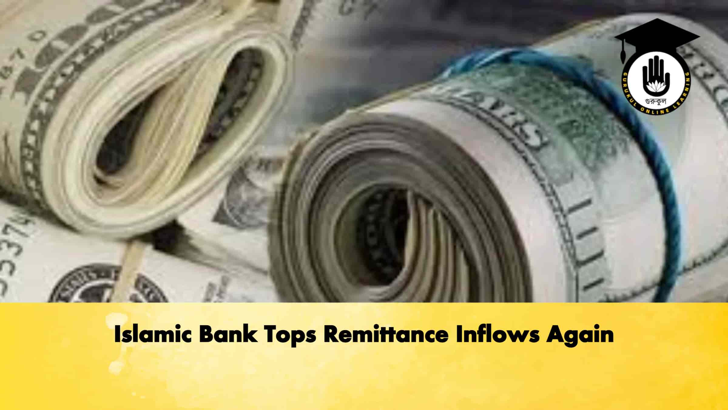 Islamic Bank Tops Remittance Inflows Again 1 Islamic Bank Tops Remittance Inflows Again