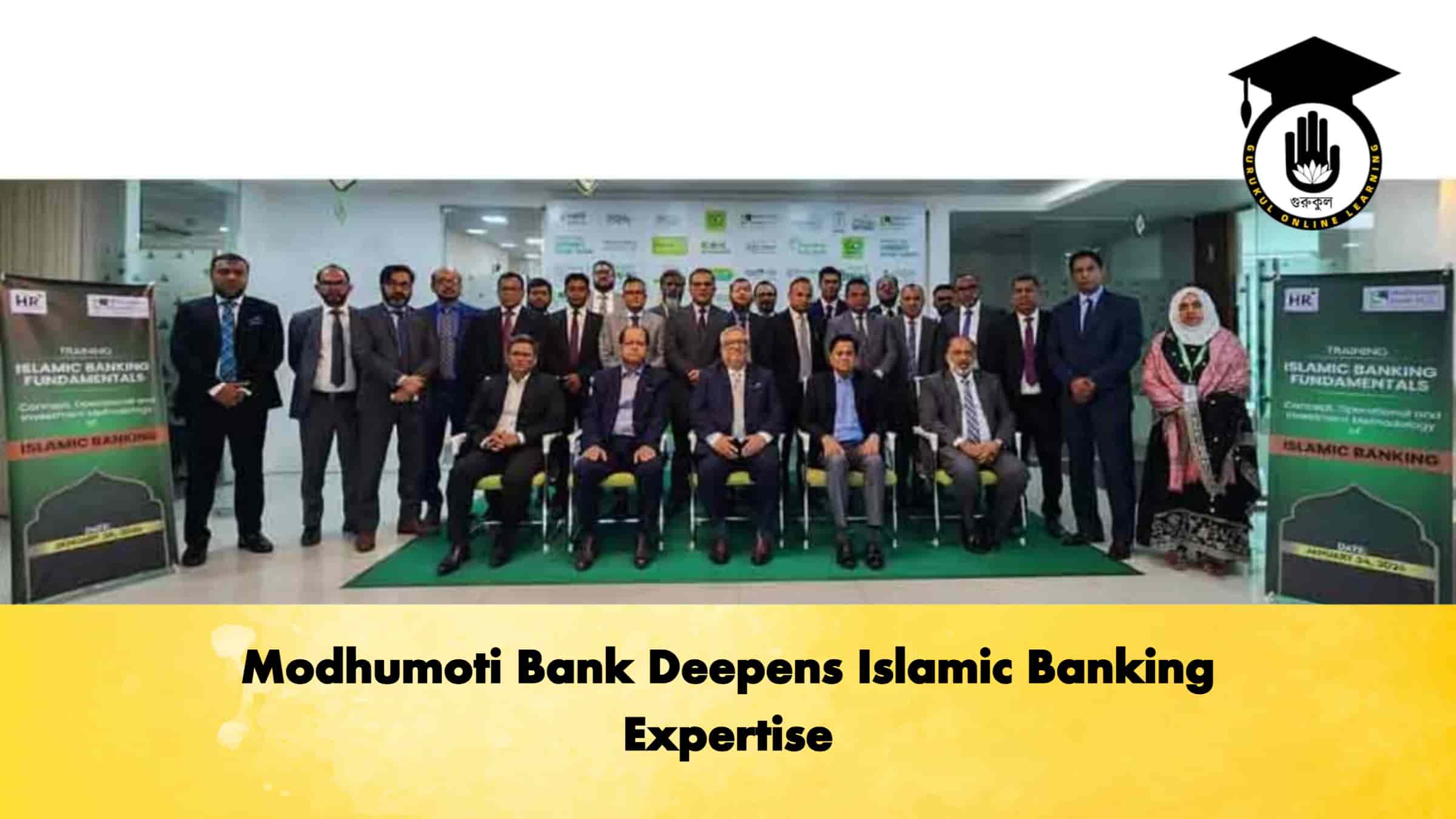 Modhumoti Bank Deepens Islamic Banking Expertise