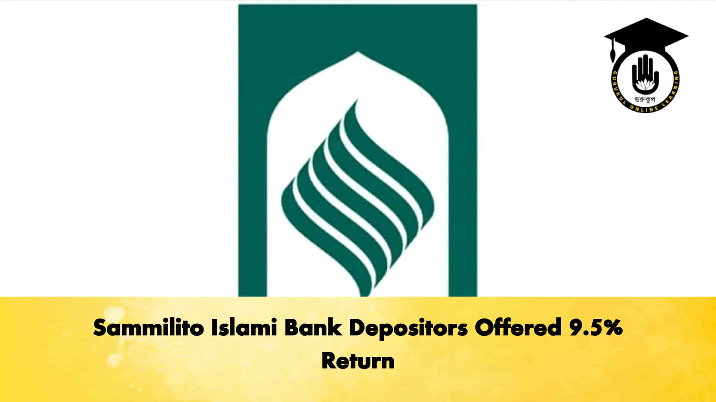 Sammilito Islami Bank Depositors Offered 9.5% Return 1 Sammilito Islami Bank Depositors Offered 9.5% Return