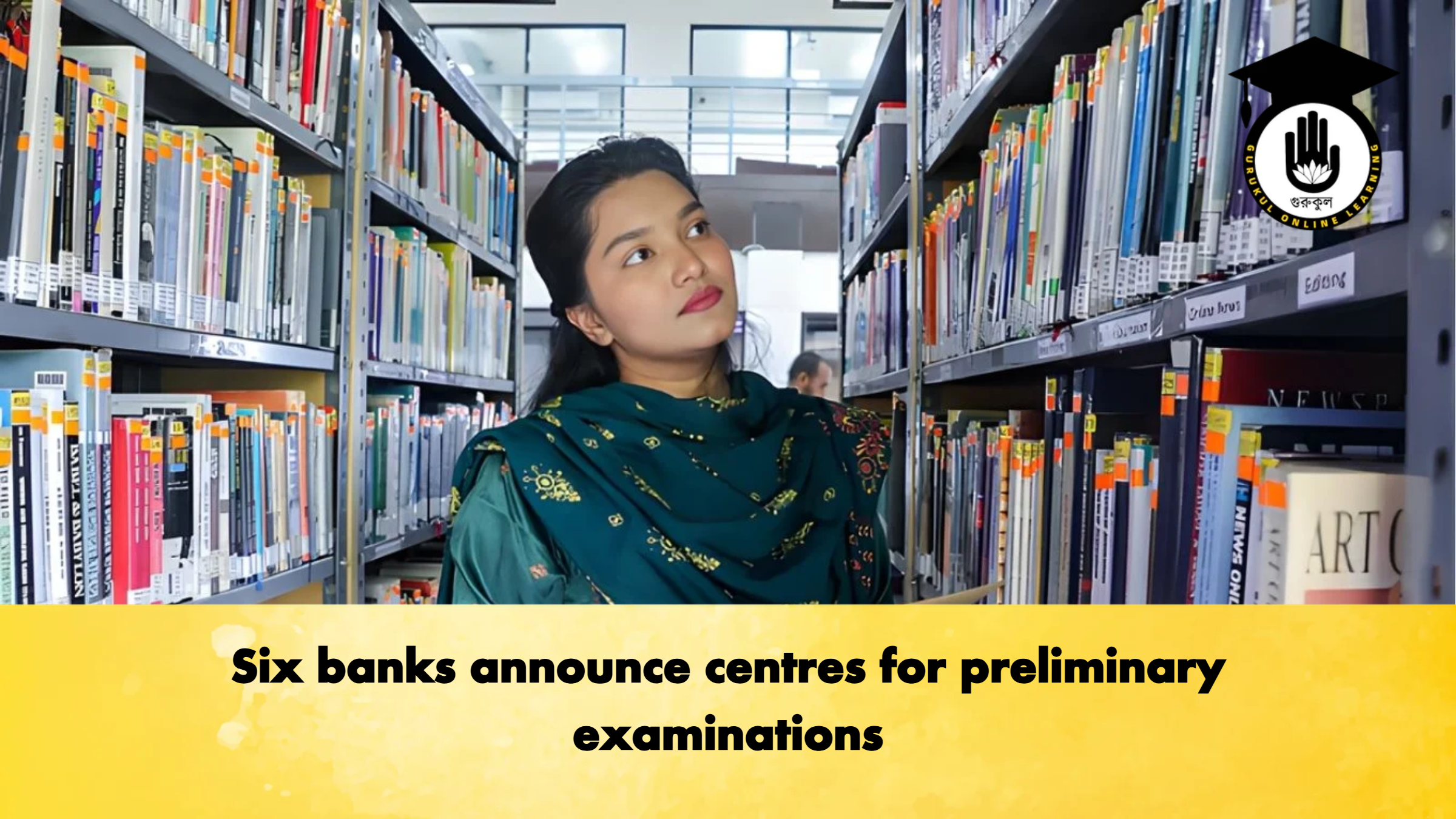 Six banks announce centres for preliminary examinations 1 Six banks announce centres for preliminary Banking Gurukul, GOLN Six banks announce centres for preliminary examinations