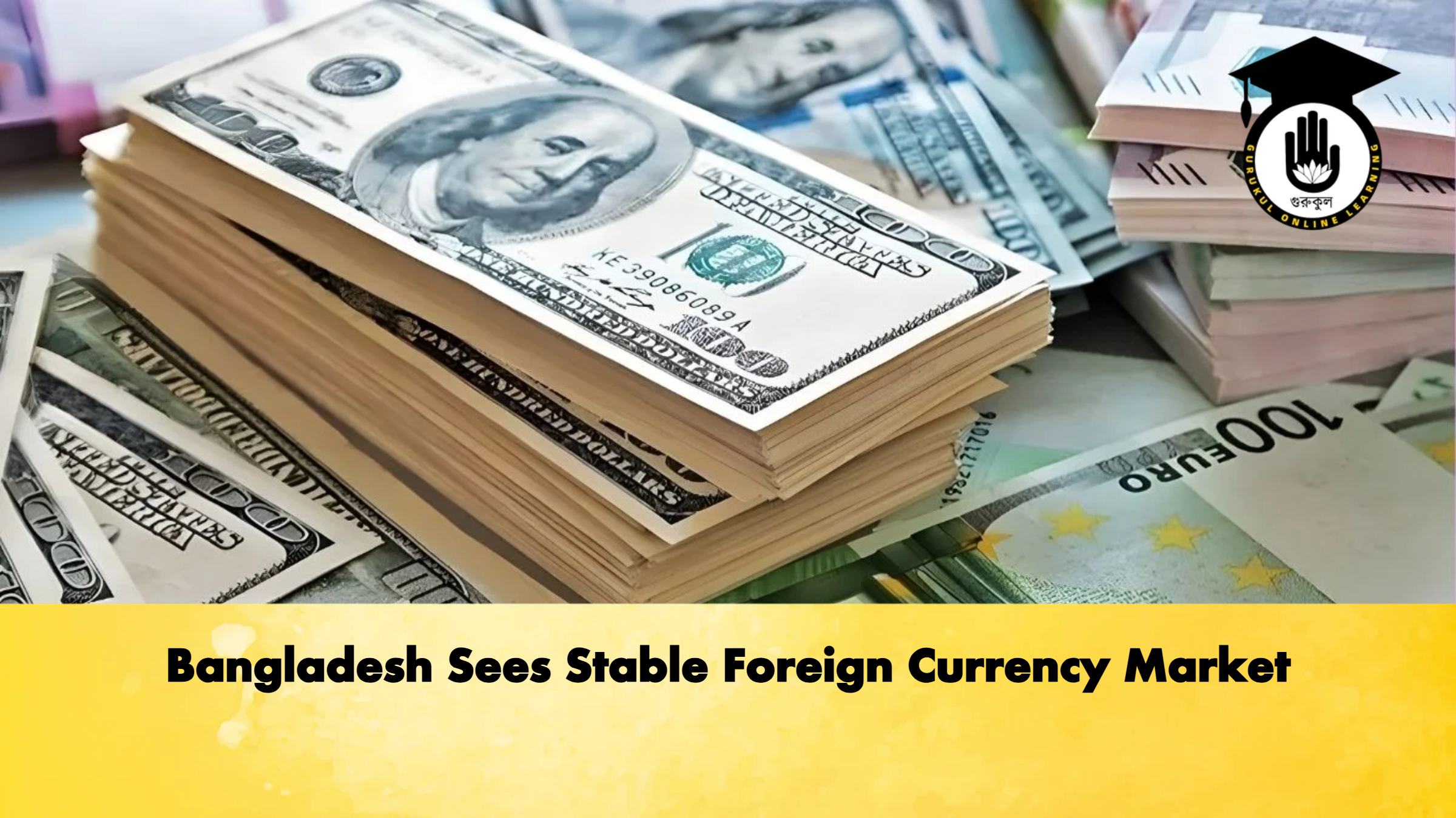 Bangladesh Sees Stable Foreign Currency Market Banking Gurukul, GOLN Bangladesh Sees Stable Foreign Currency Market